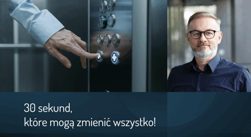 Elevetor pitch - 30 sekund, które mogą zmienić wszystko.